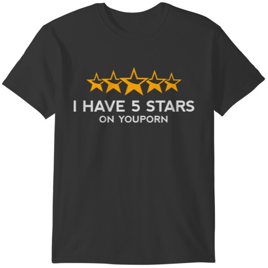 I've Got 5 Stars On YouPorn! T-shirt