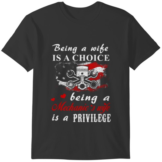 Being A Mechanic Wife's T-Shirts T-shirt