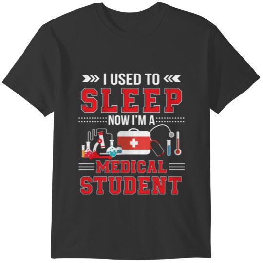 I Used To Sleep Now Im Medical Student T-shirt