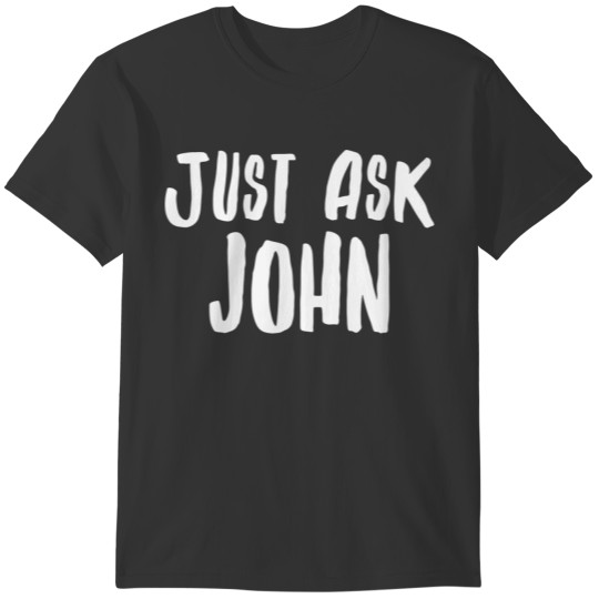 Just ask John T-shirt