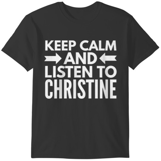 Keep Calm and listen to Christine T-shirt