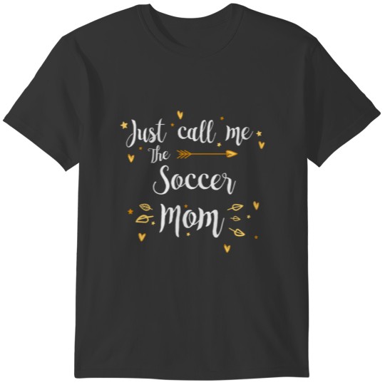 Just Call Me The Sports Soccer Mom funny gift T-shirt