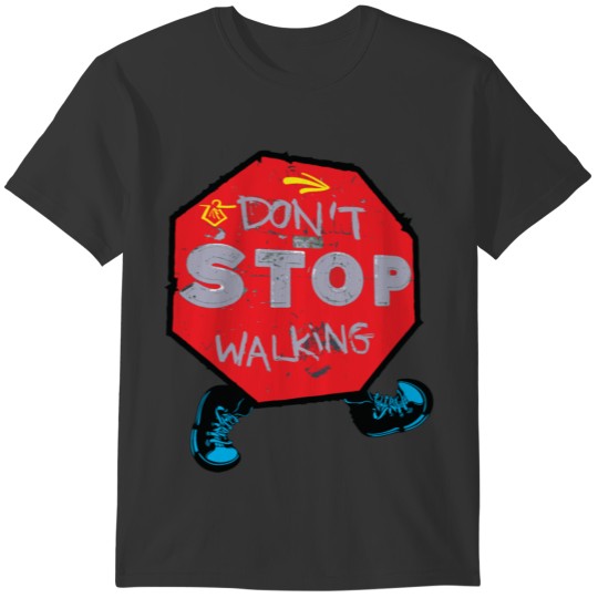 Don't stop walking ss T-shirt