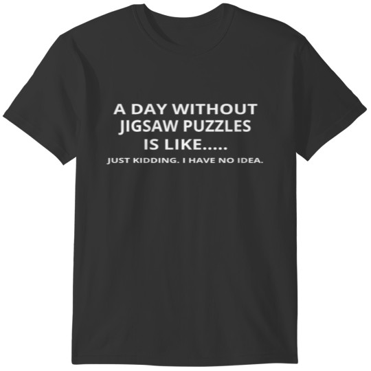 day without gift geschenk love jigsaw puzzles T-shirt