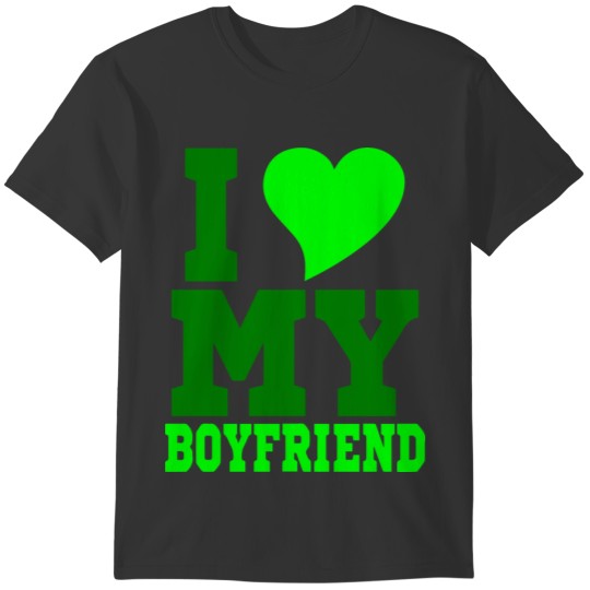 GIFT - I LOVE MY BOYFRIEND GREEN T-shirt