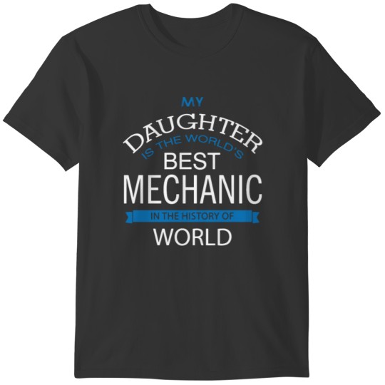 My Daughter Is The Worlds Best Mechanic T-shirt