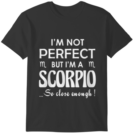 Scorpio Zodiac Gift-Not Perfect-Cool/Funny Present T-shirt