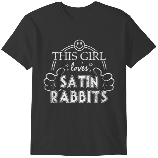 Girl Loves Satin Rabbits Real Pet Rabbit Bunny Pets Shirt T-shirt