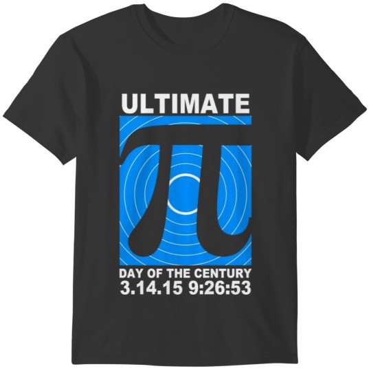 Ultimate Pi Day Of The Century T-shirt
