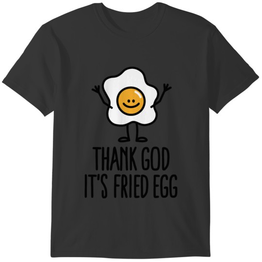 Thank god its fried egg T-shirt