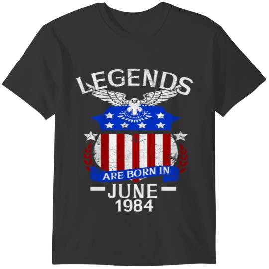 Legends Are Born In June 1984 T-shirt