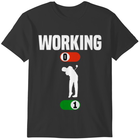 Working OFF golf sport ON gift T-shirt