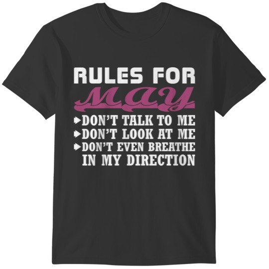 Rules For May Dont Talk Look To Me T-shirt