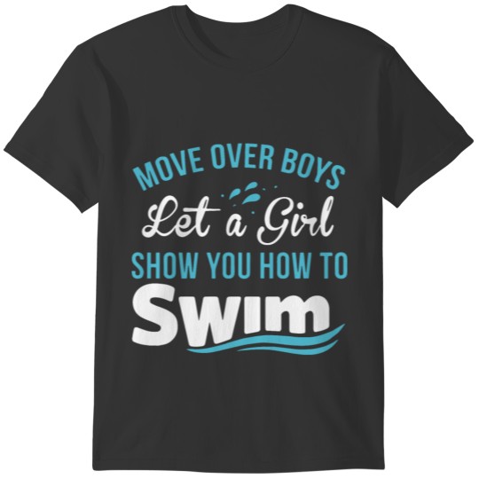move onver boys let a girl show u how to swim t sh T-shirt