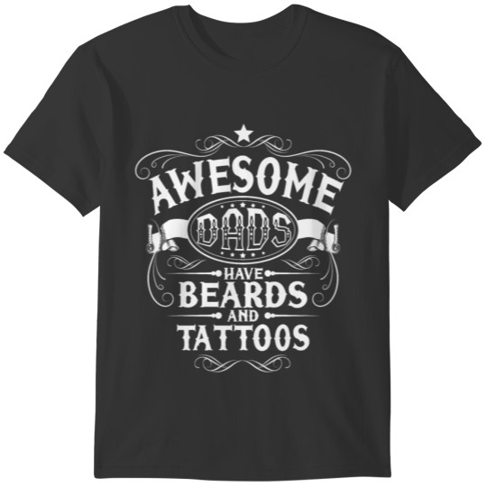 Awesome Dads Have Beards And Tattoos - Gift T-shirt
