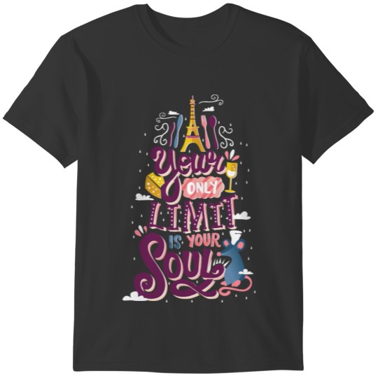 Ratatouille - Your only limit is your soul t - s T-shirt