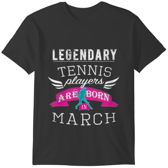 Legendary Tennis Lergends are born in March girls T-shirt