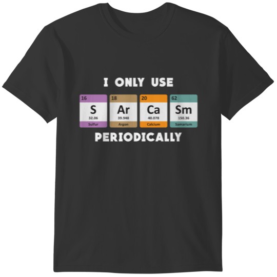 Sarcasm Nerd Periodic Table Elements Gift T-shirt
