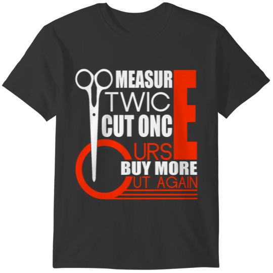 Measure Twice Cut Once Curse T T-shirt