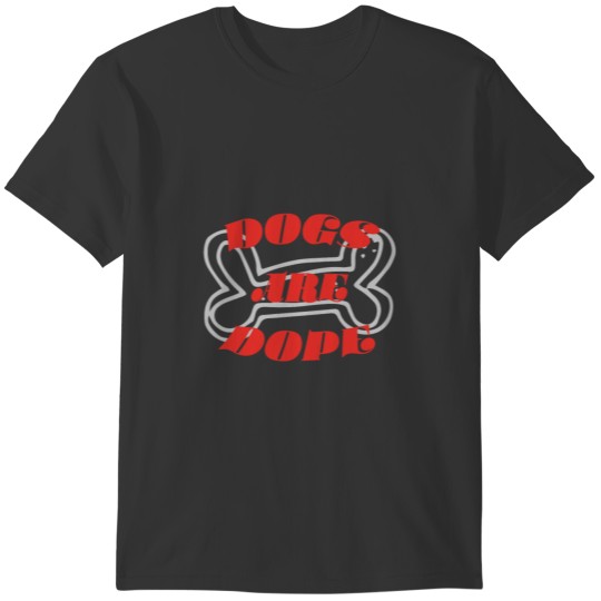 dogs are dope 01 T-shirt