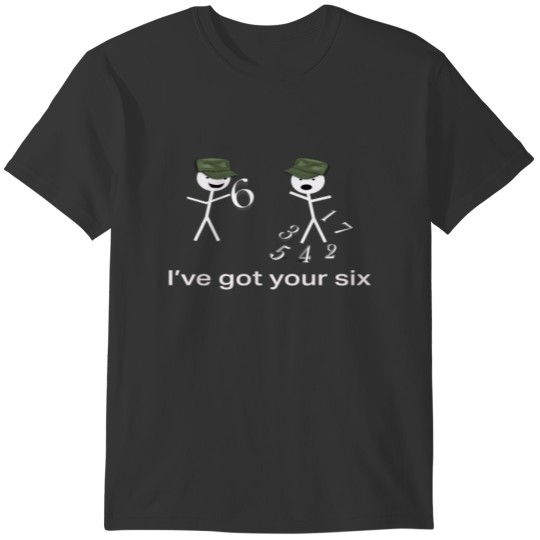 Funny Stickman army design I'Ve Got Your Six 3 T-shirt
