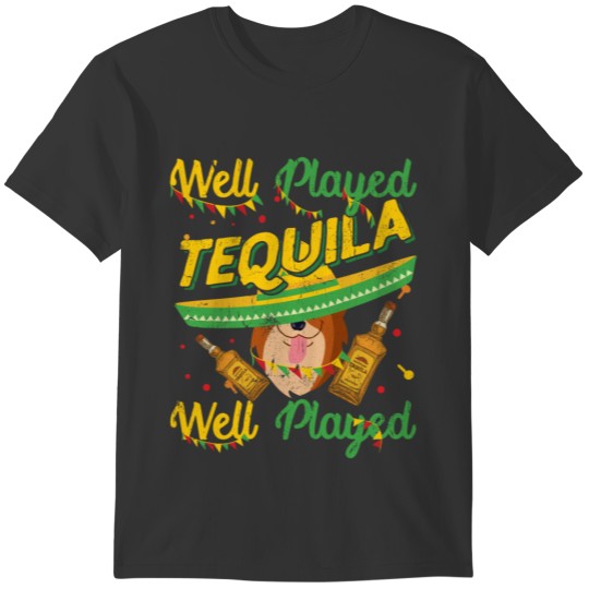 Well Played Tequila Cinco De Mayo Corgi Dog T-shirt
