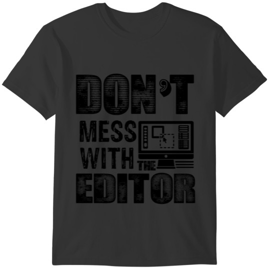Don't Mess With The Editor Shirt T-shirt
