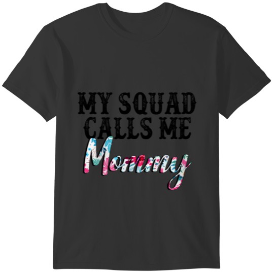 My Squad Calls Me Mommy Tshirt T-shirt