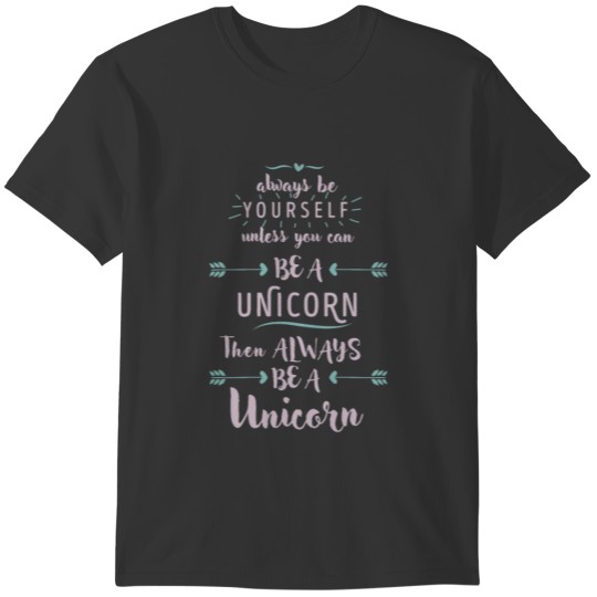 Unicorn be yourself slogan motivation funny girls T-shirt