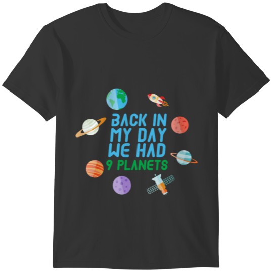 Back In My Day We Had Nine Planets Quote, Gift T-shirt