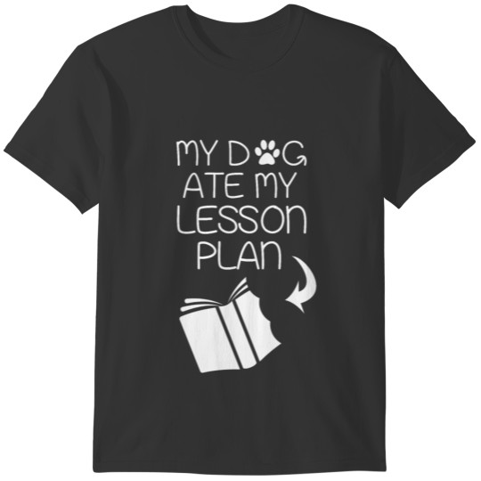 Teacher Shirt - School - My dog ate my lesson plan T-shirt