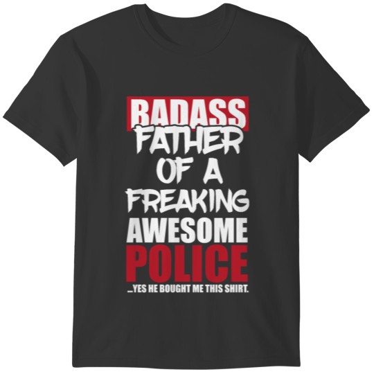 Badass father awesome police gift T-shirt