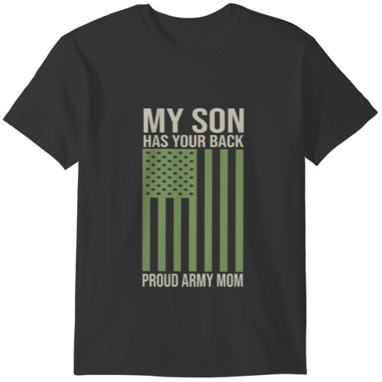 My Son Has Your Back Proud Army Mom TShirt T-shirt