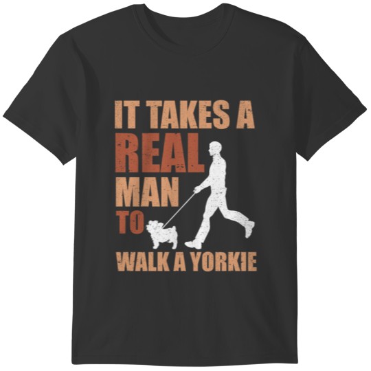 It Takes A Real Man Yorkie Dog Puppy Pet Fur Anima T-shirt