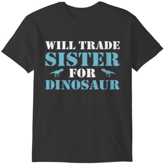dinosaur trade sister gift idea T-shirt