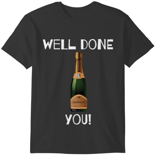Well Done You! - Unique Design T-shirt