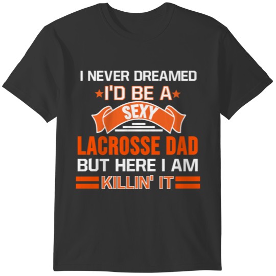 Lacrosse Dad TShirt Lacrosse Player Ball Team Gift T-shirt