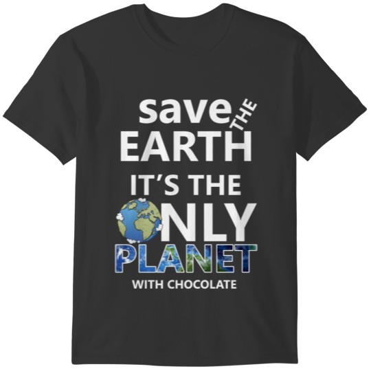 Earth Day Only Planet With Chocolate graphic T-shirt