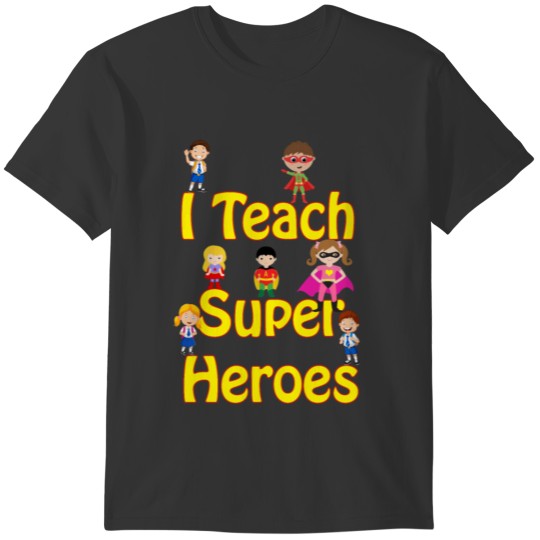 I Teach Super Heroes Comic Teacher Hero design T-shirt