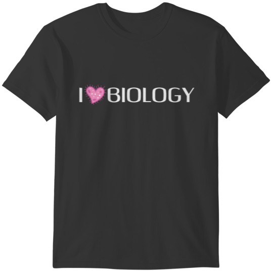 I Love Biology Biologist Teacher Student Labs Gift T-shirt