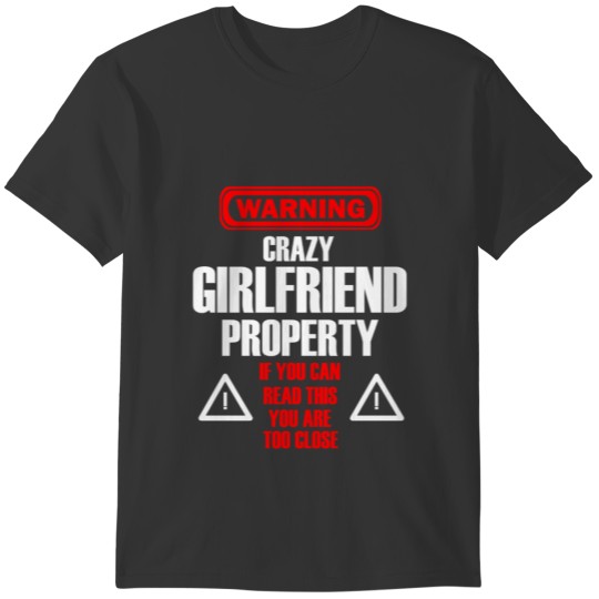 Mens Warning Crazy Girlfriend Property graphic | T-shirt
