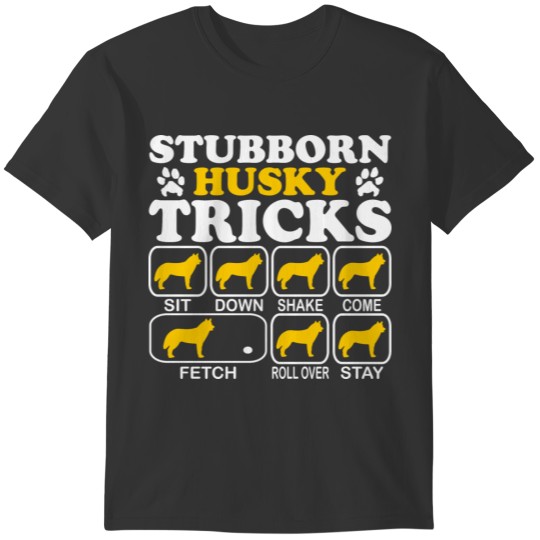 Husky Stubborn Dog Tricks Funny T-shirt
