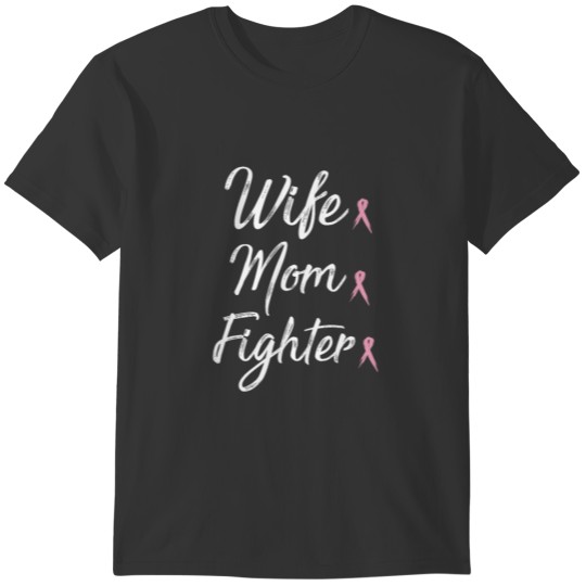 Wife Mom Fighter Breast Cancer Awareness Shirt T-shirt