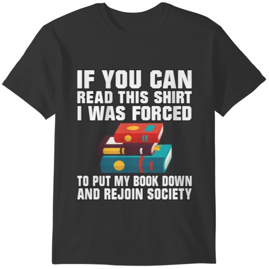 If You Can Read This I Was Forced To Put My Book T-shirt