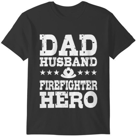 Dad Husband Firefighter Hero T-shirt