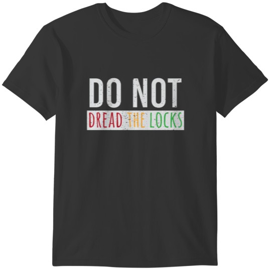 Do not Dread the Locks T-shirt