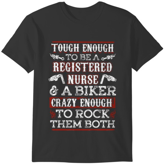 tough eough to be registered nurse a biker crazy e T-shirt