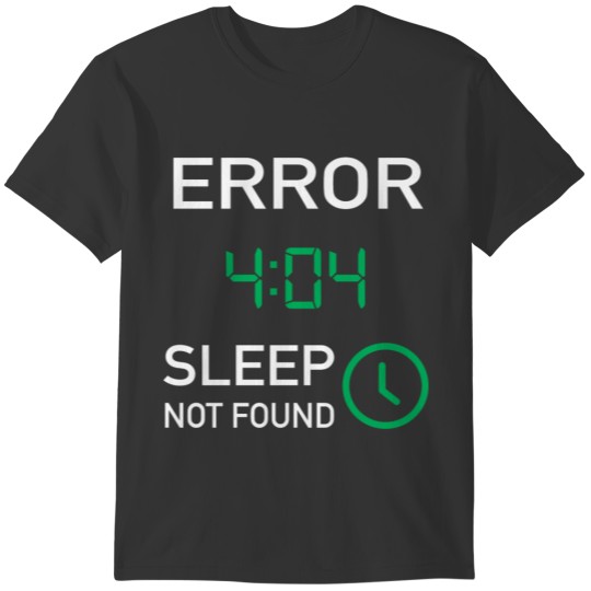 Error 404 - sleep not found T-shirt