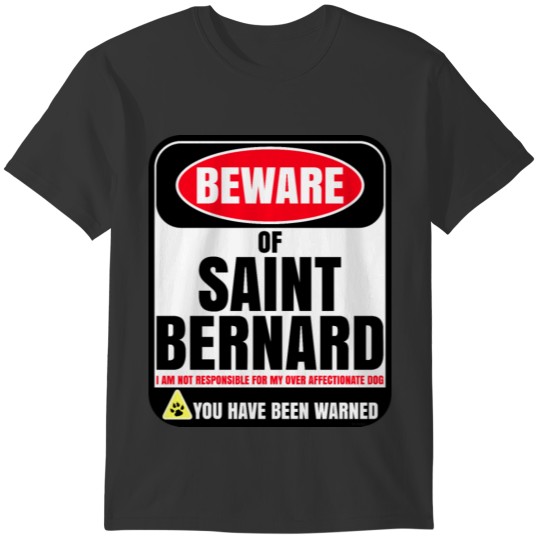 Beware of Saint Bernard I Am Not Responsible For T-shirt