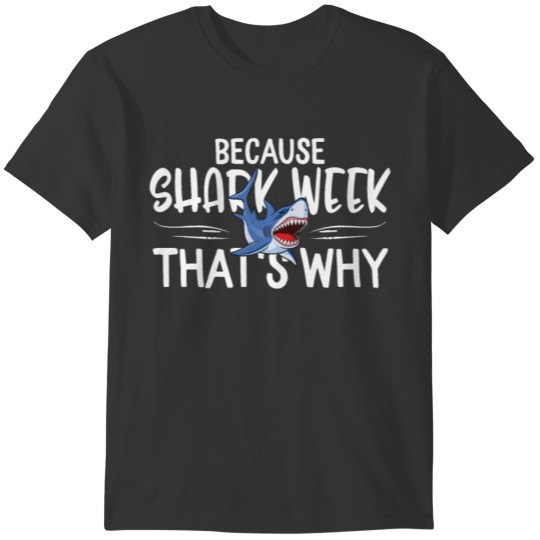 Shark Lover Gift Because My Week That's Why Quote T-shirt